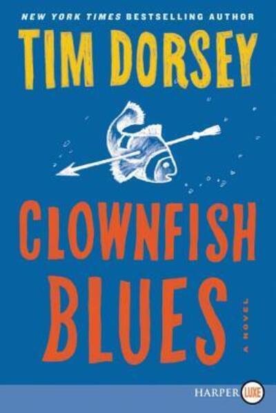 Cover for Tim Dorsey · Clownfish Blues A Novel (Paperback Book) (2017)