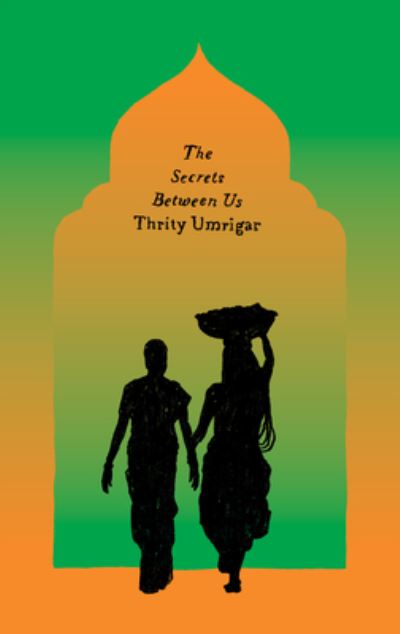 Cover for Thrity Umrigar · The Secrets Between Us: A Novel - Harper Perennial Olive Editions (Paperback Book) (2021)