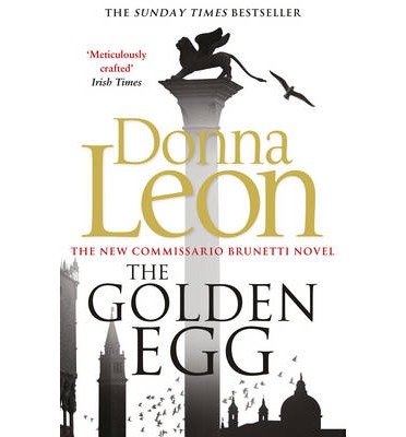 Cover for Donna Leon · The Golden Egg - A Commissario Brunetti Mystery (Paperback Book) (2014)