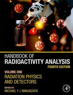 Handbook of Radioactivity Analysis: Volume 1: Radiation Physics and Detectors - Michael L'Annunziata - Books - Elsevier Science Publishing Co Inc - 9780128143971 - March 4, 2020
