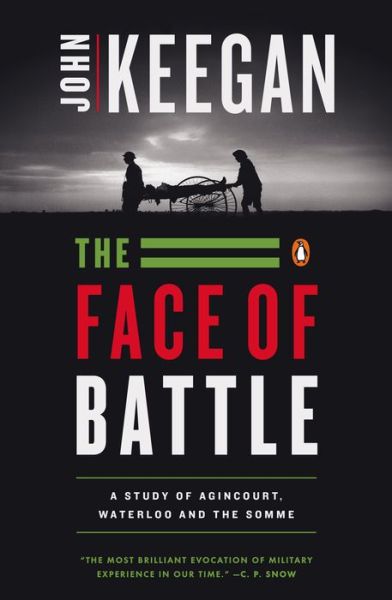 Cover for John Keegan · The Face of Battle: a Study of Agincourt, Waterloo, and the Somme (Pocketbok) [New edition] (1983)