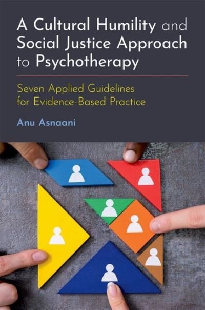 Cover for Asnaani, Anu (Associate Professor of Psychology, Associate Professor of Psychology, The University of Utah) · A Cultural Humility and Social Justice Approach to Psychotherapy: Seven Applied Guidelines for Evidence-Based Practice (Pocketbok) (2023)