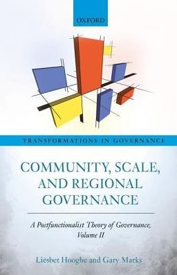Cover for Hooghe, Liesbet (W.R. Kenan Distinguished Professor of Political Science, University of North Carolina at Chapel Hill, and Chair in Multilevel Governance, VU University Amsterdam, W.R. Kenan Distinguished Professor of Political Science, University of Nort · Community, Scale, and Regional Governance: A Postfunctionalist Theory of Governance, Volume II - Transformations In Governance (Inbunden Bok) (2016)