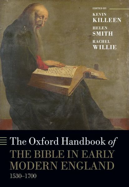 Cover for Kevin Killeen · The Oxford Handbook of the Bible in Early Modern England, c. 1530-1700 - Oxford Handbooks (Hardcover Book) (2015)