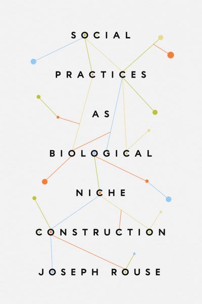 Cover for Joseph Rouse · Social Practices as Biological Niche Construction (Paperback Book) (2023)