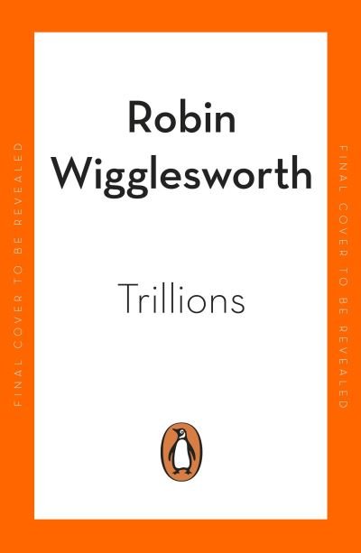 Cover for Robin Wigglesworth · Trillions: How a Band of Wall Street Renegades Invented the Index Fund and Changed Finance Forever (Paperback Bog) (2023)