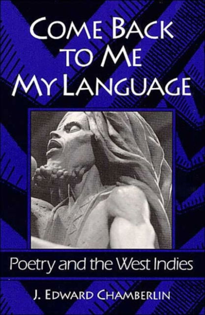 Cover for J. Edward Chamberlin · COME BACK TO ME MY LANGUAGE: Poetry and the West Indies (Paperback Book) (1993)