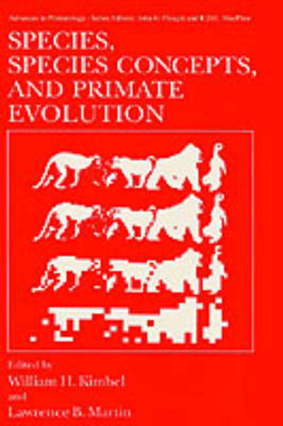 Cover for William H Kimbel · Species, Species Concepts and Primate Evolution - Advances in Primatology (Hardcover Book) [1993 edition] (1993)