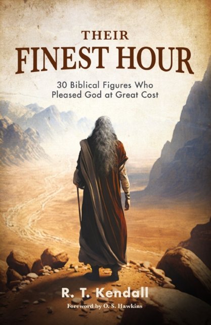 Cover for R.T. Kendall · Their Finest Hour: 30 Biblical Figures Who Pleased God at Great Cost (Taschenbuch) (2024)