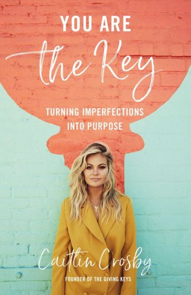 Cover for Caitlin Crosby · You Are the Key: Turning Imperfections into Purpose (Hardcover Book) (2020)