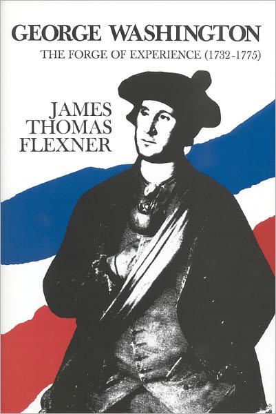 Cover for James T Flexner · George Washington: The Forge of Experience 1732 - 1775 - Volume I (Hardcover Book) [First edition] (1965)