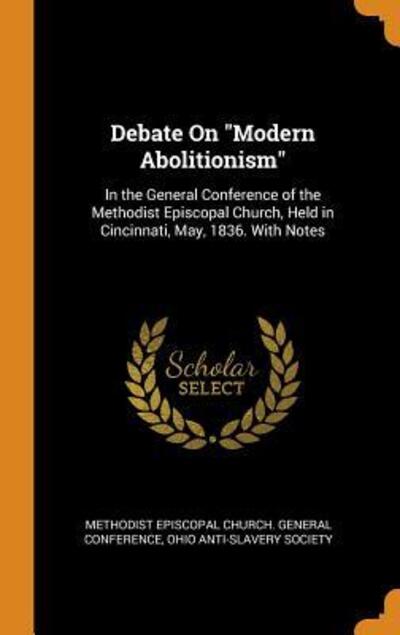 Cover for Methodist Episcopal Church General Conf · Debate on Modern Abolitionism (Hardcover Book) (2018)