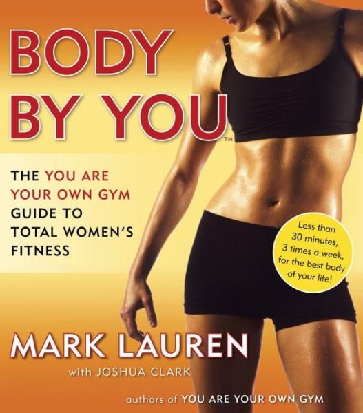 Cover for Mark Lauren · Body by You: The You Are Your Own Gym Guide to Total Women's Fitness (Pocketbok) (2013)