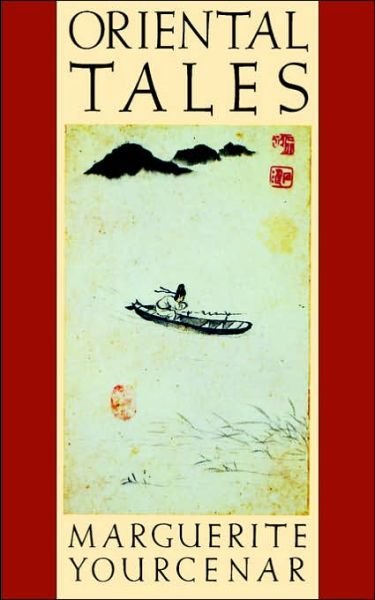 Oriental Tales - Marguerite Yourcenar - Books - Farrar, Straus and Giroux - 9780374519971 - October 1, 1986
