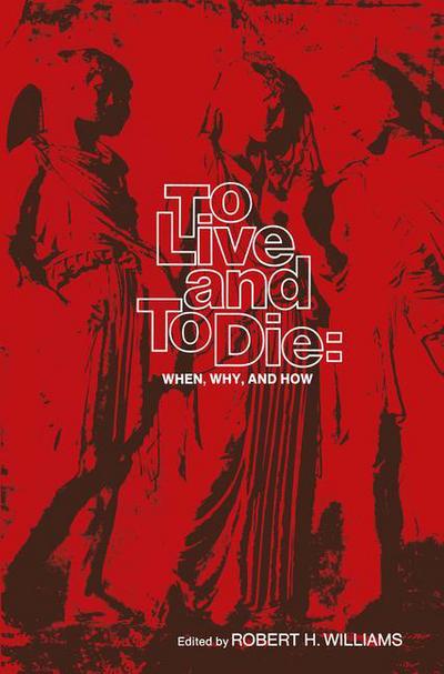 Cover for R H Williams · To Live and To Die: When, Why, and How (Paperback Book) [1973 edition] (1974)