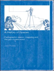 Cover for John Pickles · A History of Spaces: Cartographic Reason, Mapping and the Geo-Coded World (Hardcover Book) (2003)