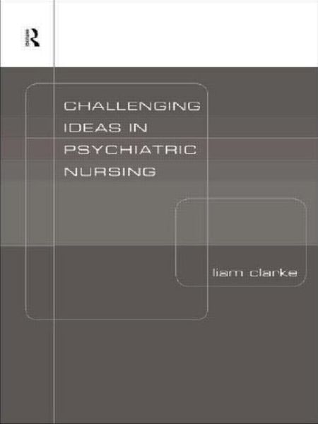 Cover for Liam Clarke · Challenging Ideas in Psychiatric Nursing (Paperback Book) (1999)