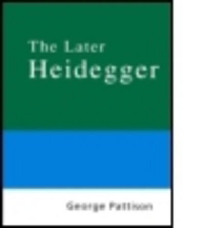 Routledge Philosophy Guidebook to the Later Heidegger - Routledge Philosophy GuideBooks - George Pattison - Livros - Taylor & Francis Ltd - 9780415201971 - 29 de junho de 2000