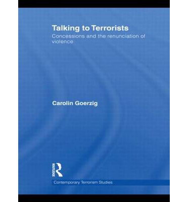 Cover for Goerzig, Carolin (European Union Institute for Security Studies (EUISS), Paris, France) · Talking to Terrorists: Concessions and the Renunciation of Violence - Contemporary Terrorism Studies (Innbunden bok) (2010)