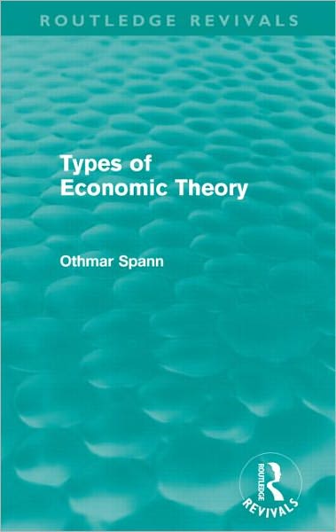 Types of Economic Theory - Routledge Revivals - Othmar Spann - Livros - Taylor & Francis Ltd - 9780415678971 - 28 de agosto de 2012