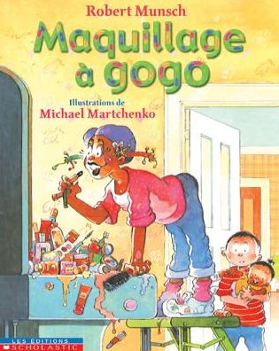 Maquillage a Gogo - Robert N. Munsch - Książki - Scholastic - 9780439988971 - 1 września 2009