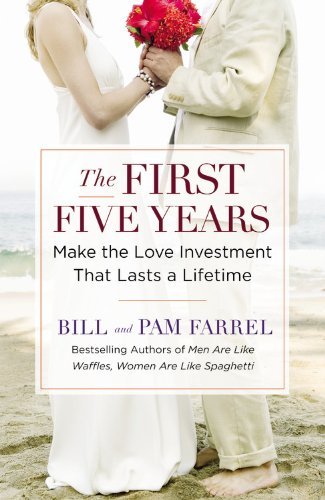 Cover for Bill Farrel · The First Five Years: Make the Love Investment That Lasts a Lifetime (Paperback Book) (2007)