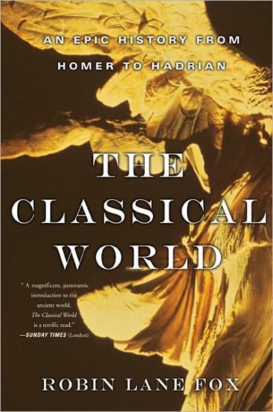 Cover for Robin Fox · The Classical World: An Epic History from Homer to Hadrian (Paperback Book) [3.9.2008 edition] (2008)