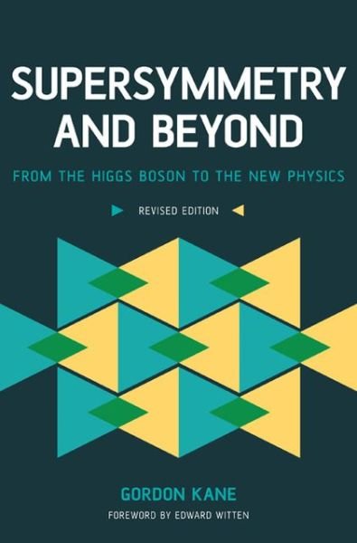 Cover for Gordon Kane · Supersymmetry and Beyond: From the Higgs Boson to the New Physics (Paperback Bog) (2013)