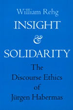 Cover for William Rehg · Insight and Solidarity: The Discourse Ethics of Jurgen Habermas - Philosophy, Social Theory, and the Rule of Law (Paperback Book) (1997)