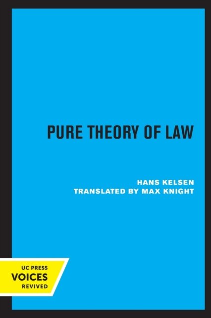 Pure Theory of Law - Hans Kelsen - Boeken - University of California Press - 9780520307971 - 13 mei 2022