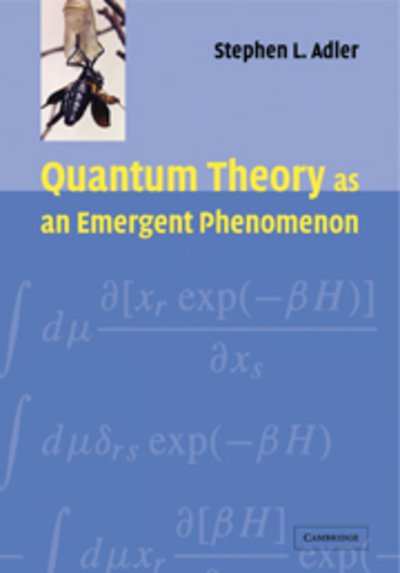 Cover for Adler, Stephen L. (Institute for Advanced Study, Princeton, New Jersey) · Quantum Theory as an Emergent Phenomenon: The Statistical Mechanics of Matrix Models as the Precursor of Quantum Field Theory (Pocketbok) (2009)