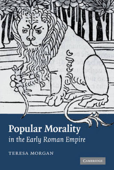 Cover for Morgan, Teresa (University of Oxford) · Popular Morality in the Early Roman Empire (Paperback Book) (2010)