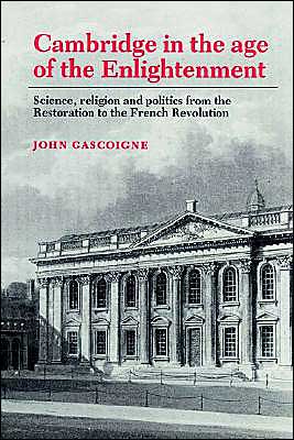 Cover for John Gascoigne · Cambridge in the Age of the Enlightenment: Science, Religion and Politics from the Restoration to the French Revolution (Paperback Book) (2002)