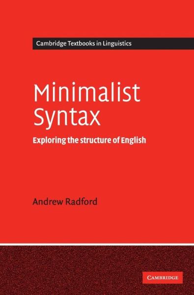 Cover for Radford, Andrew (University of Essex) · Minimalist Syntax: Exploring the Structure of English - Cambridge Textbooks in Linguistics (Hardcover Book) (2004)