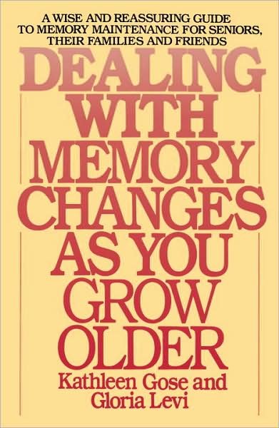 Dealing with Memory Changes As You Grow Older - Kathleen Gose - Bücher - Bantam - 9780553345971 - 1. November 1988