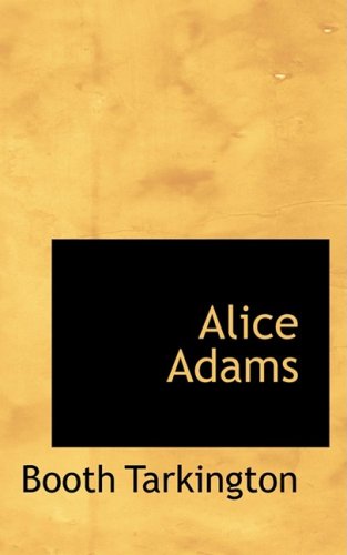 Cover for Booth Tarkington · Alice Adams (Hardcover Book) (2009)