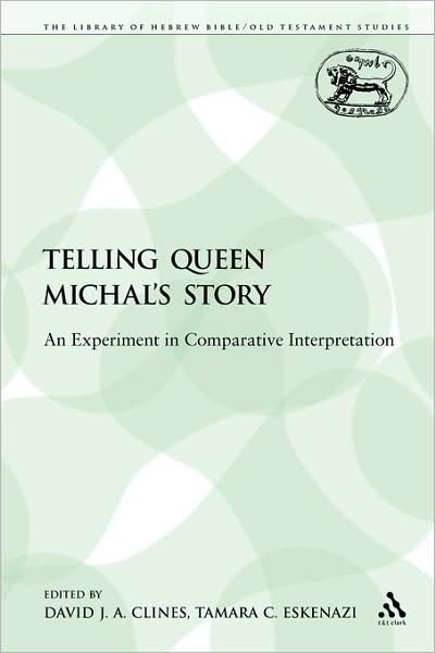 Cover for David J a Clines · Telling Queen Michal's Story: An Experiment in Comparative Interpretation - The Library of Hebrew Bible / Old Testament Studies (Paperback Book) [Nippod edition] (2009)