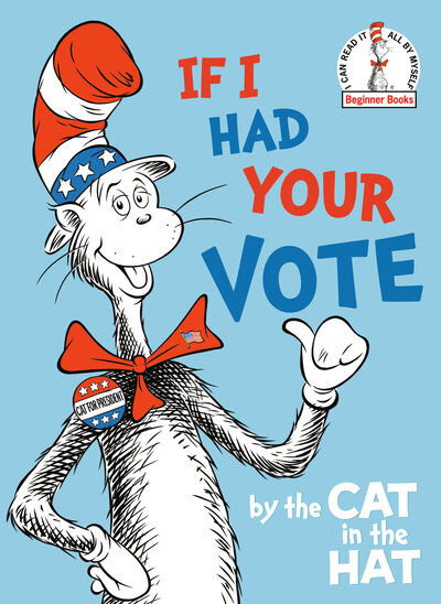 Cover for Random House · If I Had Your Vote--by the Cat in the Hat - Beginner Books (R) (Innbunden bok) (2020)