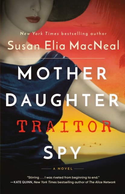 Cover for Susan Elia MacNeal · Mother Daughter Traitor Spy: A Novel (Paperback Book) (2023)