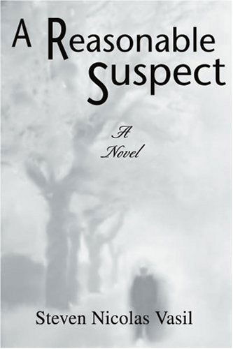 Cover for Steven Nicolas Vasil · A Reasonable Suspect: a Novel (Paperback Book) (2004)