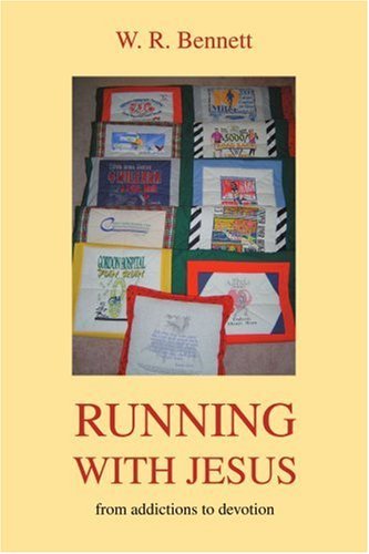 Running with Jesus: from Addictions to Devotion - W. Bennett - Bøger - iUniverse, Inc. - 9780595350971 - 18. juli 2005