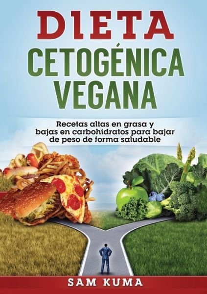Cover for Sam Kuma · Dieta Cetog?nica Vegana: Recetas altas en grasa y bajas en carbohidratos para bajar de peso de forma saludable (Paperback Book) (2020)