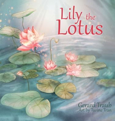 Cover for Gerard Traub · Lily the Lotus (Hardcover Book) (2020)