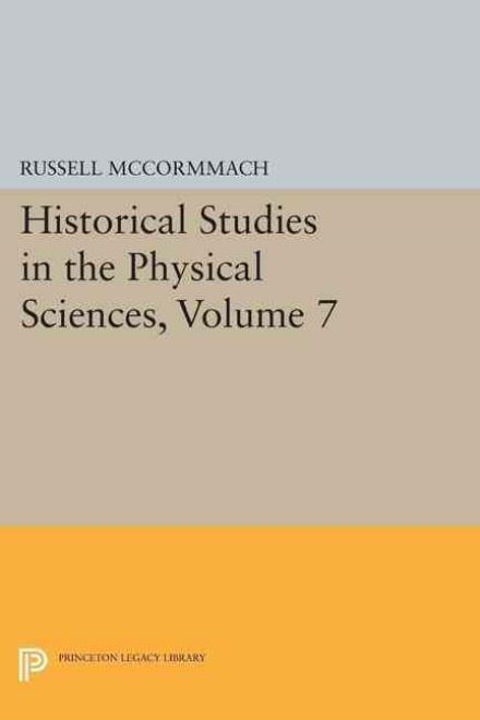 Cover for Russell Mccormmach · Historical Studies in the Physical Sciences, Volume 7 - Princeton Legacy Library (Paperback Book) (2015)