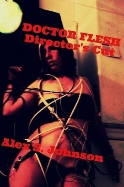 Cover for Alex S. Johnson · Doctor Flesh: Director's Cut (Paperback Book) (2014)