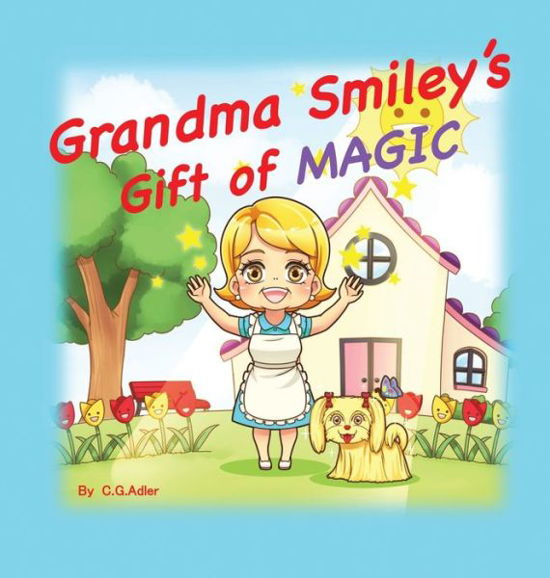 Cover for C G Adler · Grandma Smiley's Gift of Magic (Gebundenes Buch) (2017)