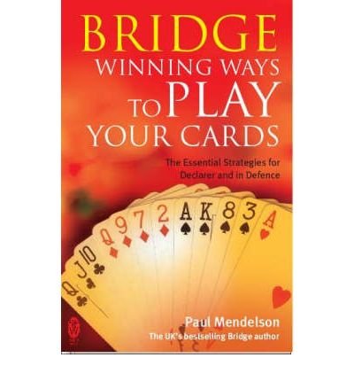 Bridge: Winning Ways to Play Your Cards - Paul Mendelson - Books - Little, Brown Book Group - 9780716021971 - September 25, 2008