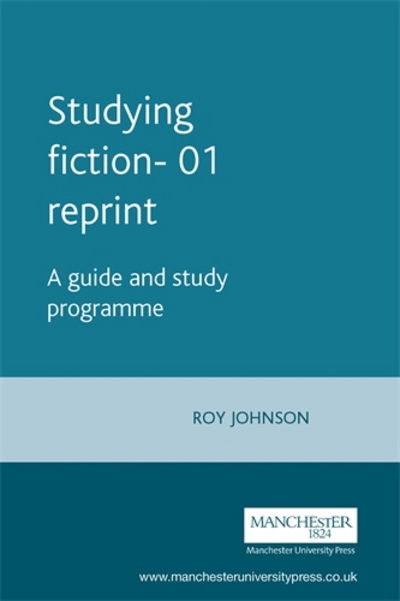 Studying Fiction: A Guide and Study Programme - Roy Johnson - Books - Manchester University Press - 9780719033971 - November 21, 1991