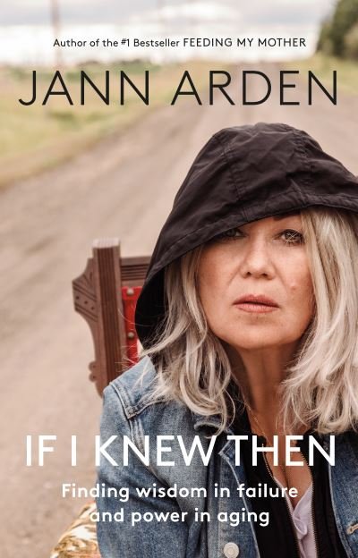 If I Knew Then: Finding wisdom in failure and power in aging - Jann Arden - Libros - Penguin Putnam Inc - 9780735279971 - 27 de octubre de 2020