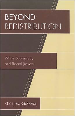 Cover for Kevin M. Graham · Beyond Redistribution: White Supremacy and Racial Justice (Paperback Book) (2011)